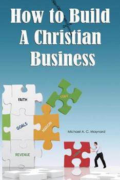 Paperback How to Build a Christian Business Book