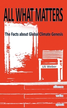Paperback All What Matters: The Facts about Global Climate Genesis Book
