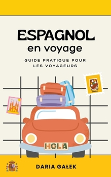Paperback Espagnol en voyage: Guide pratique pour les voyageurs [French] Book