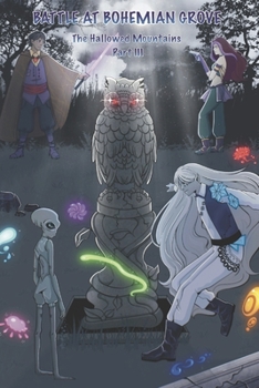 Battle at Bohemian Grove: The Hallowed Mountains Part III