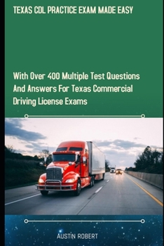 Paperback Texas CDL Practice Exam Made Easy: With Over 400 Multiple Test Questions and Answers for Texas Commercial Drivers License Exams Book