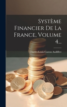 Hardcover Système Financier De La France, Volume 4... [French] Book
