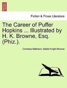 Paperback The Career of Puffer Hopkins ... Illustrated by H. K. Browne, Esq. (Phiz.). Book