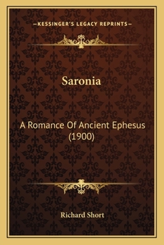 Paperback Saronia: A Romance Of Ancient Ephesus (1900) Book