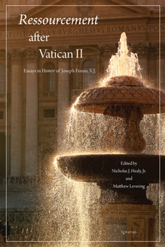 Ressourcement after Vatican II: Essays in Honor of Joseph Fessio, S.J.