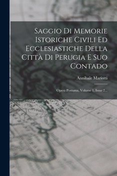 Paperback Saggio Di Memorie Istoriche Civili Ed Ecclesiastiche Della Città Di Perugia E Suo Contado: Opera Postuma, Volume 1, Issue 2... [Italian] Book