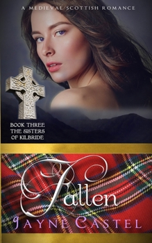 Fallen: A Medieval Scottish Romance - Book #3 of the Sisters of Kilbride