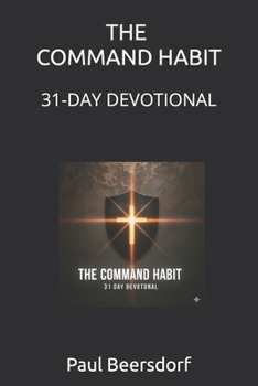 Paperback The Command Habit: A 31-Day Devotional Book