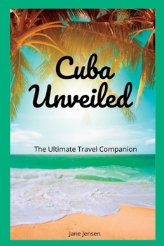 Paperback Cuba Unveiled: The Ultimate Travel Companion Book