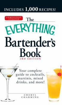 Paperback The Everything Bartender's Book: Your Complete Guide to Cocktails, Martinis, Mixed Drinks, and More! Book