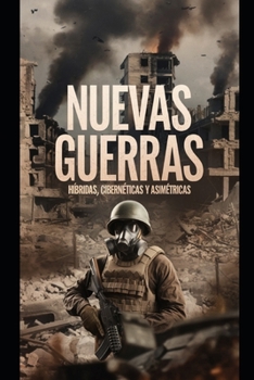 Nuevas guerras: Híbridas, cibernéticas y asimétricas (Spanish Edition)