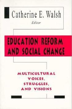 Paperback Education Reform and Social Change: Multicultural Voices, Struggles, and Visions Book