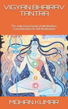 Paperback Vigyan Bhairav Tantra: The only Great book of Meditation, Concentration & Self Realisation Book