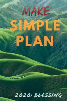 Paperback Make Simple Plan 2020: Blessing: Professional Simple Planners 52 Weekly and Monthly: Life Organizer - 2020 Calendar Year Day Planner (January Book