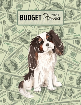 Budget Planner 2020: Monthly Budget Planner Organizer - Bills Expenses Savings Debt - Tri Colour King Charles Spaniel (Track Your Money & Spending - Funny Dog Lover & Owner)