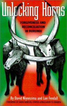 Paperback Unlocking Horns: Forgiveness and Reconciliation in Burundi Book