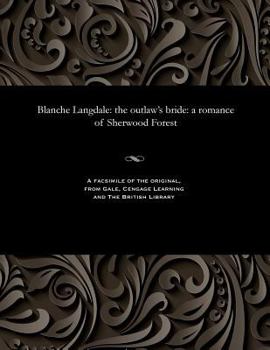 Paperback Blanche Langdale: The Outlaw's Bride: A Romance of Sherwood Forest Book