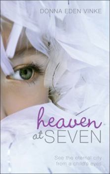 Paperback Heaven at Seven: See the Eternal City from a Child's Eyes Book
