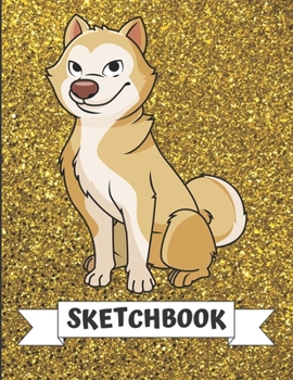 Sketchbook: Sitting Husky Malamute Dog Cover Design with Glitter Printed Notebook and Journal. Perfect Doodling, Sketching and Writing Book for Kids and Adult of All Ages.
