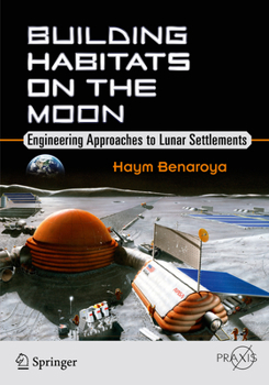 Paperback Building Habitats on the Moon: Engineering Approaches to Lunar Settlements Book