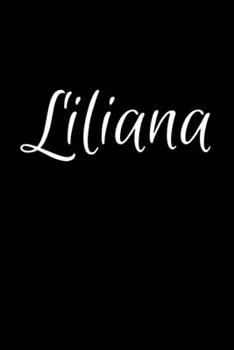 Paperback Liliana: Notebook Journal for Women or Girl with the name Liliana - Beautiful Elegant Bold & Personalized Gift - Perfect for Le Book