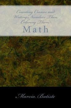 Paperback Counting Crosses and Writing Numbers Then Coloring Them: Math Book