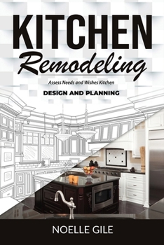 Paperback Kitchen Remodeling: Assess Needs and Wishes Kitchen Design and Planning Book