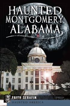 Haunted Montgomery, Alabama - Book  of the Haunted America