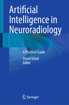 Hardcover Artificial Intelligence in Neuroradiology: A Practical Guide Book