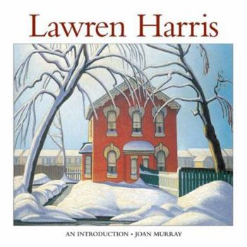 Lawren Harris: An Introduction to His Life and Art