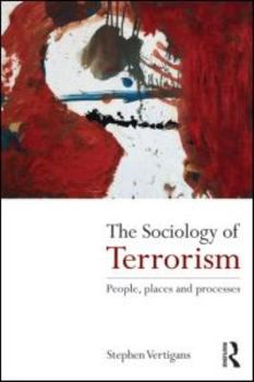 Paperback The Sociology of Terrorism: People, Places and Processes Book