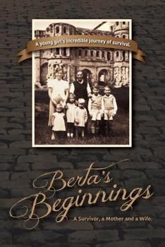Paperback Berta's Beginnings: A Survivor, a Mother and a Wife. Book
