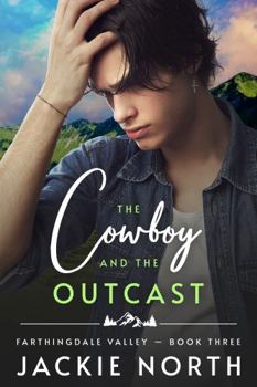 Paperback The Cowboy and the Outcast: A Gay M/M Cowboy Romance (Farthingdale Valley) Book