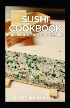 Paperback Sushi Cookbook for Beginners and Dummies: A Simple Guide To Making Sushi At Home Book
