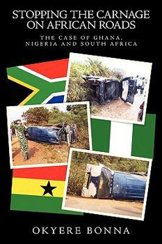 Paperback Stopping the Carnage on African Roads: The Case of Ghana, Nigeria and South Africa Book