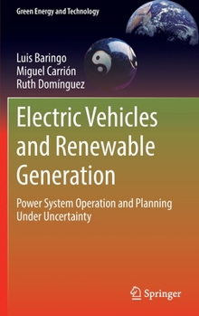 Hardcover Electric Vehicles and Renewable Generation: Power System Operation and Planning Under Uncertainty Book