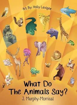 Hardcover What Do The Animals Say? Book