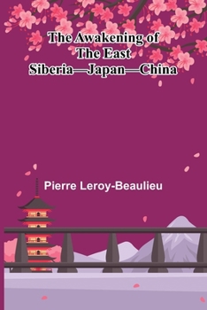 Paperback The Awakening Of The East: Siberia Japan China Book