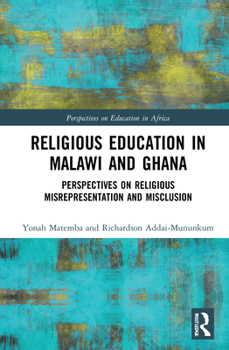 Hardcover Religious Education in Malawi and Ghana: Perspectives on Religious Misrepresentation and Misclusion Book