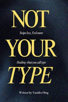 Paperback Not Your Type: Swipe less, Feel more Book