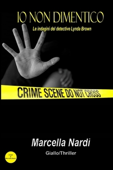 Io Non Dimentico: Le indagini del detective Lynda Brown B095ML6FWV Book Cover