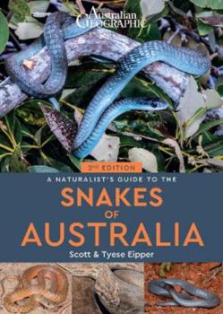 Paperback Australian Geographic Naturalist's Guide to the Snakes of Australia 2/e Book