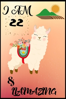 I Am 22 & LLamazing: Lined Journal Notebook For Adults Kids Women Journal For Use As Daily Diary or School Notebook Journal For Adults To Write in 6”x 9”Trim Size, 100 Pages