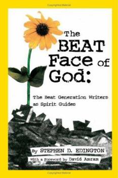 Paperback The Beat Face of God: The Beat Generation as Spirit Guides Book