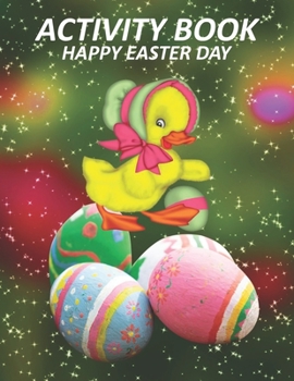 Paperback Activity Book Happy Easter Day: Great Gift to kids, Includes Dot To Dot, Letters A-Z, Maze, Sudoku, and Coloring Book