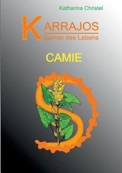 Karrajos - Samen des Lebens Bd.III: Camie