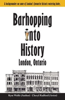 Paperback Barhopping Into History: London, Ontario Book
