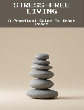 Paperback Stress-Free Living: A Practical Guide To Inner Peace Book