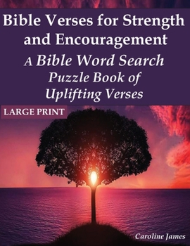 Paperback Bible Verses for Strength and Encouragement: A Bible Word Search Puzzle Book of Uplifting Verses [Large Print] Book