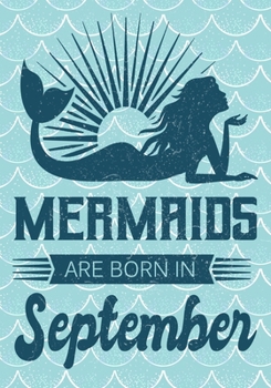 Paperback Mermaids are Born in September: Journal\ notebook, funny gag gift for Best Friend, gift for birthday christmas valentine,109 lined journal\notebook, m Book